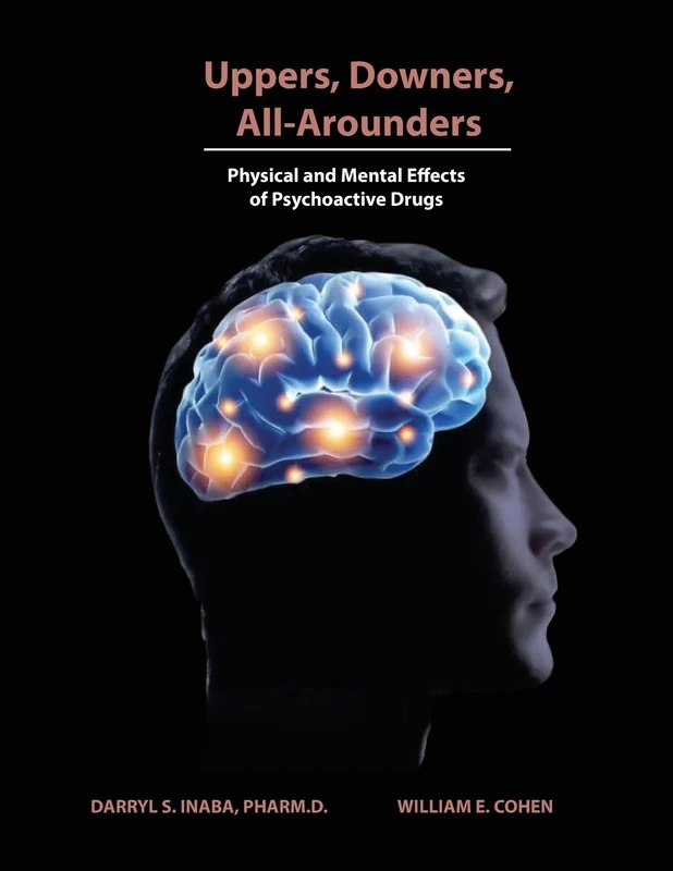 Uppers, Downers, All Arounders: Physical and Mental Effects of Psychoactive Drugs