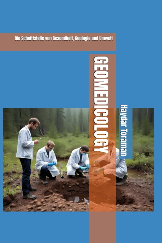 GEOMEDICOLOGY: Die Schnittstelle von Gesundheit, Geologie und Umwelt