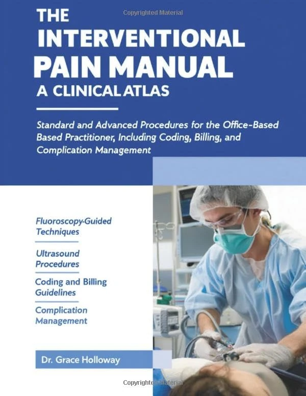 The Interventional Pain Manual: A Clinical Atlas for Practitioners