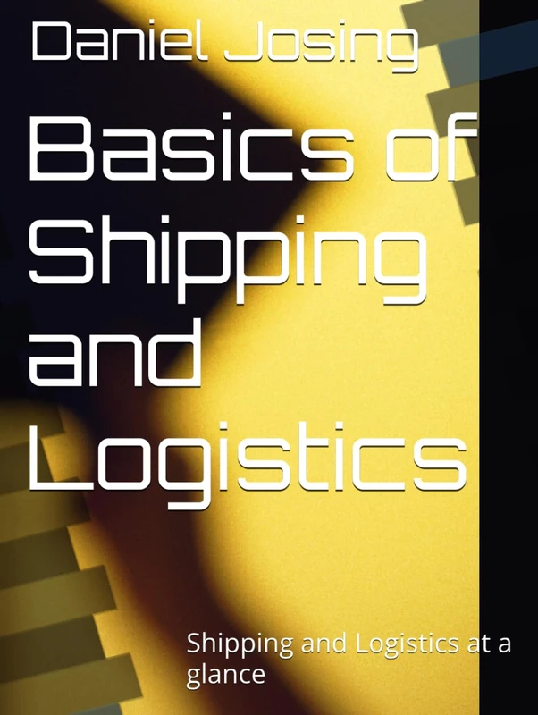 Basics of Shipping and Logistics: Shipping and Logistics at a glance