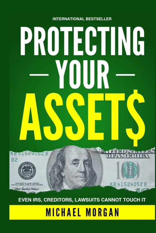 Protecting Your Assets: How to Build a Bulletproof Financial Fortress, Shield Your Wealth from Lawsuits, and Avoid Probate