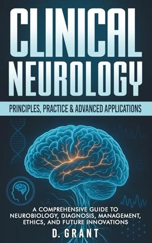 Clinical Neurology: Principles, Practice & Advanced Applications