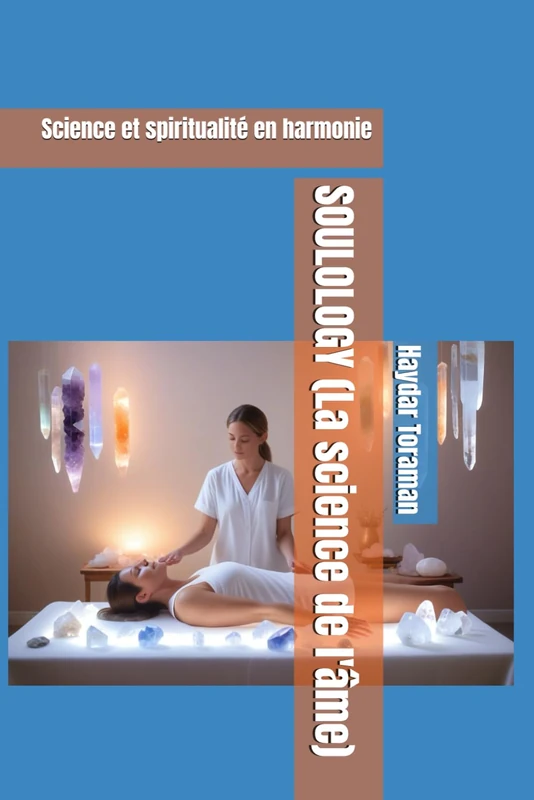 SOULOLOGY (La science de l'ame): Science et spiritualite