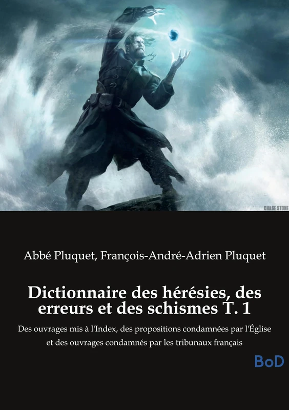 Dictionnaire des hérésies, des erreurs et des schismes T. 1: Des ouvrages mis à l'Index, des propositions condamnées par l'Église et des ouvrages condamnés par les tribunaux français - Image 1