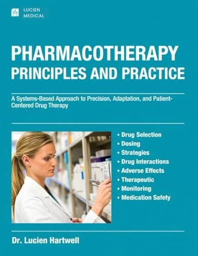 PHARMACOTHERAPY PRINCIPLES AND PRACTICE: A Systems-Based Approach to Precision, Adaptation, and Patient-Centered Drug Therapy