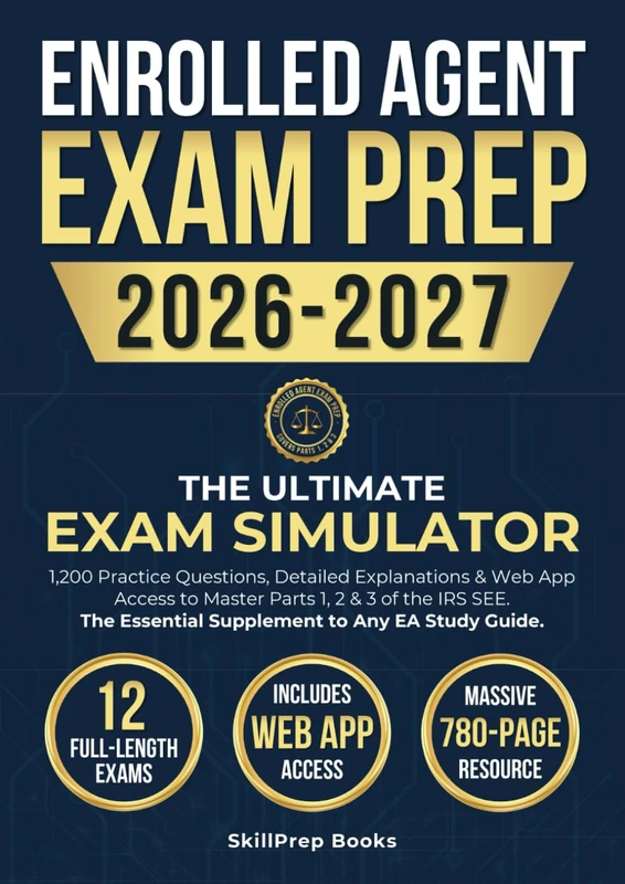 Enrolled Agent Exam Prep 2026-2027: The Ultimate Exam Simulator. 1,200 Practice Questions (12 Full-Length Tests) & Web App Access to Master Parts 1, 2 ... Essential Supplement to Any EA Study Guide