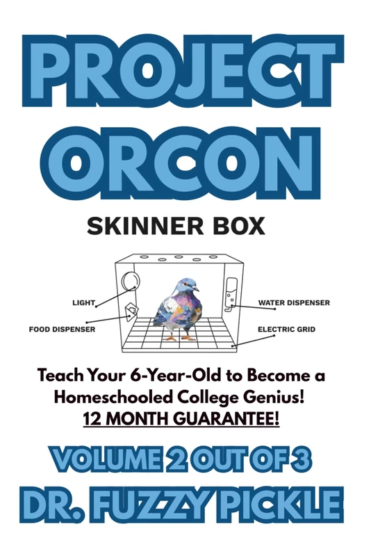 PROJECT ORCON: VOLUME 2 - Teach Your 6-Year-Old to Become a Homeschooled College Genius! 12 Month Guarantee!