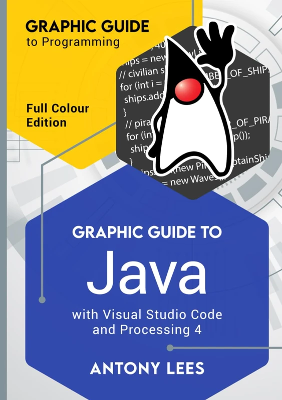 Graphic Guide to Java: With Visual Studio Code and Processing 4 (Graphic Guide to Programming)