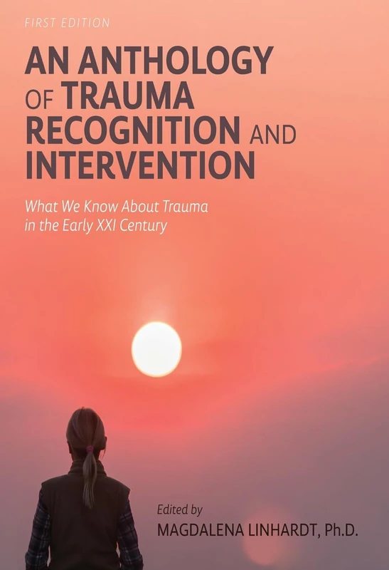 An Anthology of Trauma Recognition and Intervention: What We Know About Trauma in the Early XXI Century