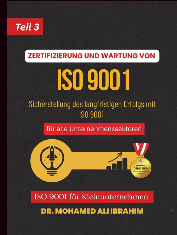 ZERTIFIZIERUNG UND WARTUNG VON ISO 9001 Sicherstellung des langfristigen Erfolgs mit ISO 9001 für alle Unternehmenssektoren: ISO 9001 für ... SMALL ENTERPRISES BOOKS FOR ALL BUSINESSES)