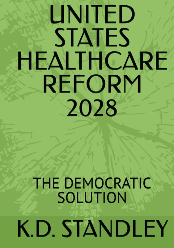United States Healthcare Reform 2028: The Democratic Solution