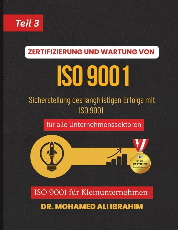 ZERTIFIZIERUNG UND WARTUNG VON ISO 9001 Sicherstellung des langfristigen Erfolgs mit ISO 9001 für alle Unternehmenssektoren: ISO 9001 für ... SMALL ENTERPRISES BOOKS FOR ALL BUSINESSES)