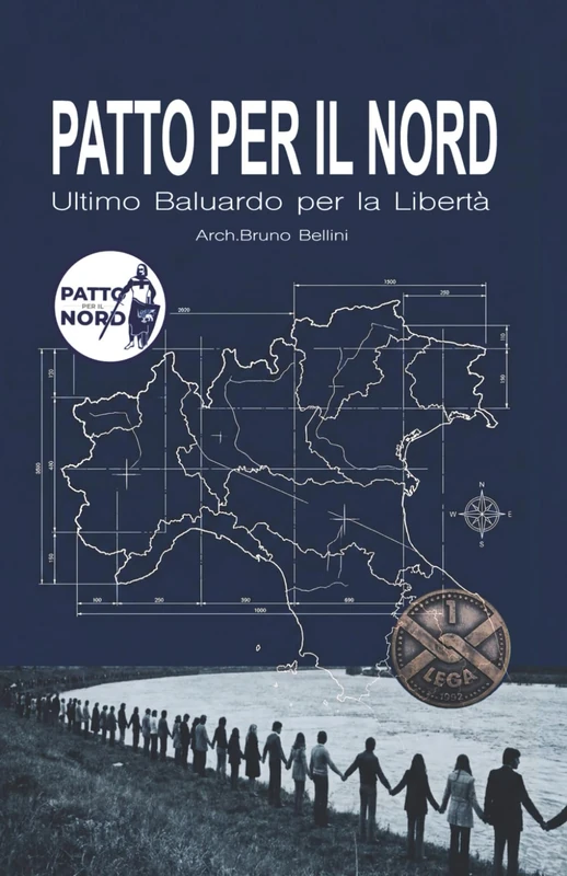PATTO PER IL NORD - Ultimo Baluardo per la Libertà: Diario di un uomo libero: Genesi di un ideale, cronaca di un tradimento, progetto di una rinascita.