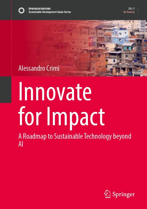 Innovate for Impact: A Roadmap to Sustainable Technology Beyond AI (Sustainable Development Goals Series)