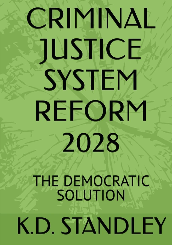 Criminal Justice System Reform 2028: The Democratic Solution