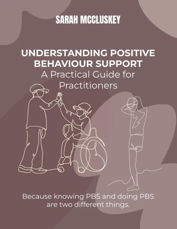 Understanding Positive Behaviour Support: A Practical Guide for Practitioners: Because knowing PBS and doing PBS are two different things. - Image 1