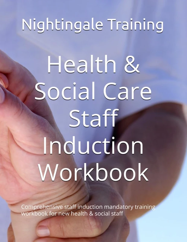 Health & Social Care Staff Induction Workbook: Comprehensive staff induction mandatory training workbook for new health & social staff - Image 1