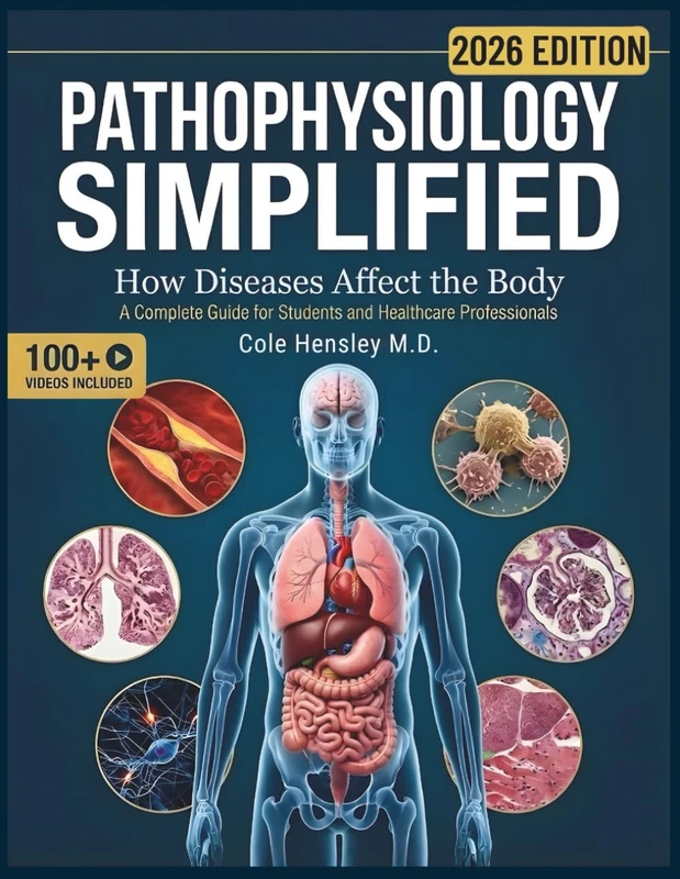PATHOPHYSIOLOGY SIMPLIFIED: How Diseases Affect the Body — A Complete Guide for Students and Healthcare Professionals
