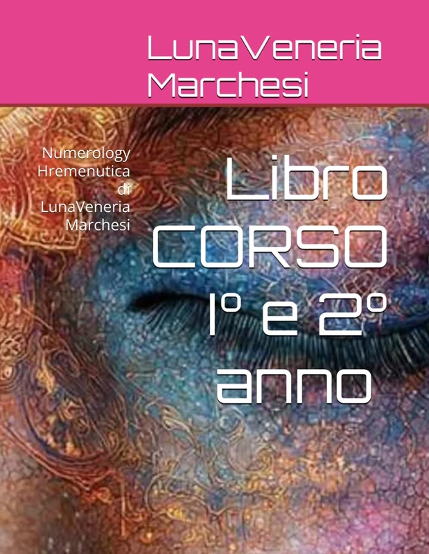 Libro CORSO I° e 2° Livello di NHS: Numerology Hremenutica di LunaVeneria Marchesi - Image 1