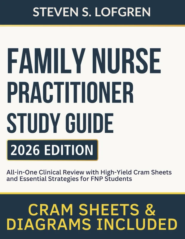 Family Nurse Practitioner Study Guide: All-in-One Clinical Review with High-Yield Cram Sheets and Essential Strategies for FNP Students