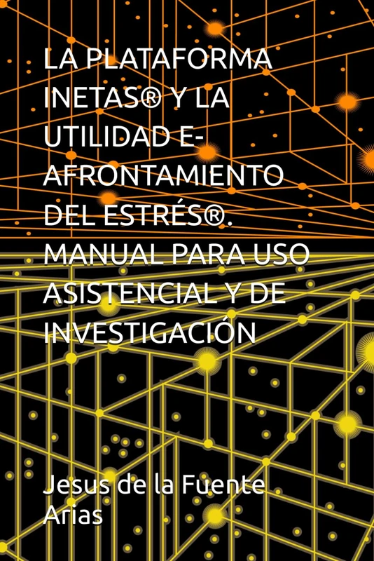 LA PLATAFORMA INETAS® Y LA UTILIDAD E- AFRONTAMIENTO DEL ESTRÉS®. MANUAL PARA USO ASISTENCIAL Y DE INVESTIGACIÓN (EDUCATION & PSYCHOLOGY I+D+I) - Image 1