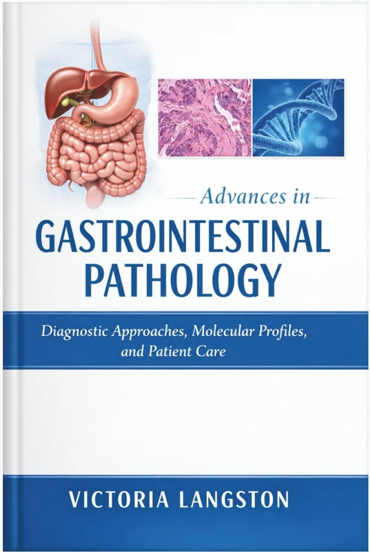 Advances in Gastrointestinal Pathology: Diagnostic Approaches, Molecular Profiles, and Patient Care