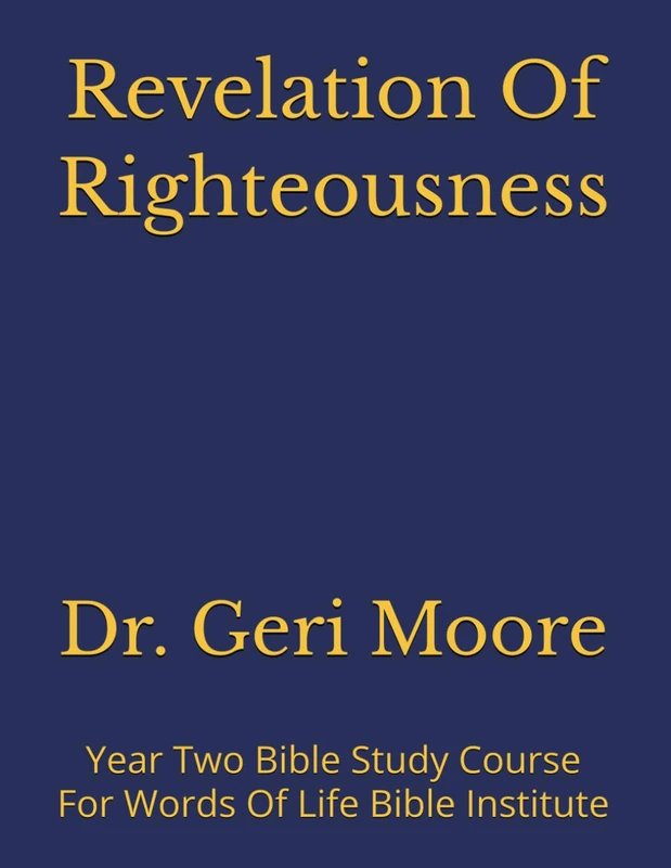 Revelation Of Righteousness: Year Two Bible Study Course For Words Of Life Bible Institute - Image 1