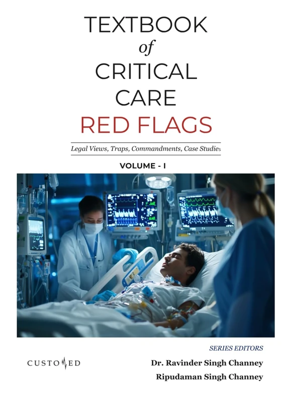 Textbook of Critical Care Red Flags (Vol - 1): Legal Views, Traps, Commandments, Case Studies (Essential Medical Sciences & Clinical Practice Series)