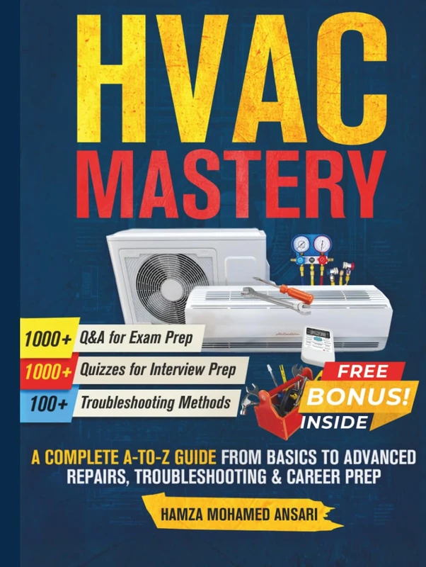 HVAC Mastery: A Complete A to Z Guide from Basics to Advanced Concepts Repairs, Troubleshooting & Career Prep