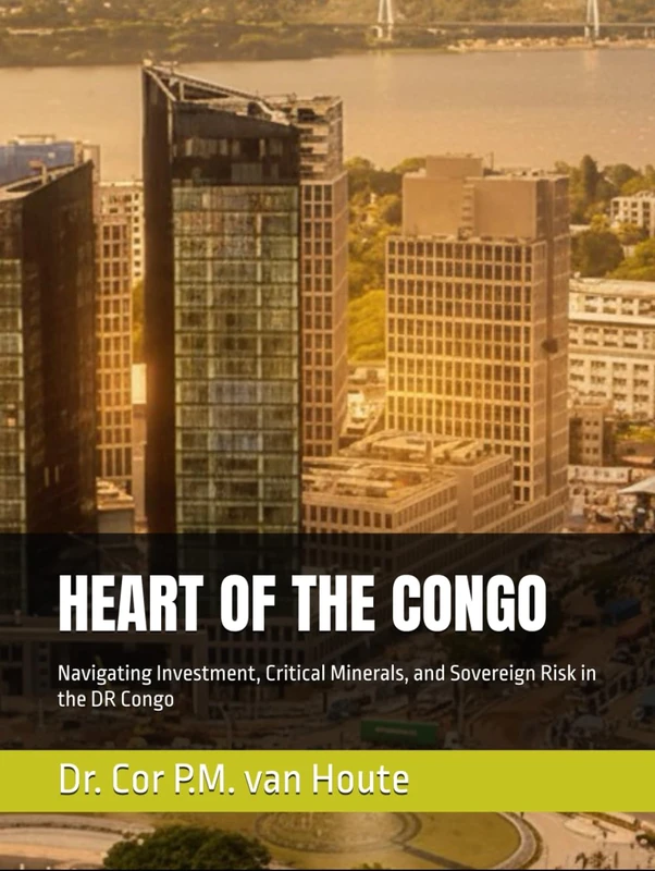 HEART OF THE CONGO: Navigating Investment, Critical Minerals, and Sovereign Risk in the DR Congo (Congo Chronicles Series)