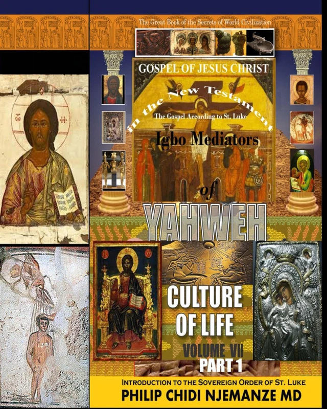 The Gospel of Jesus Christ in the New Testament According to St. Luke.: Igbo Mediators of Yahweh Culture of Life, Volume VII Part 1