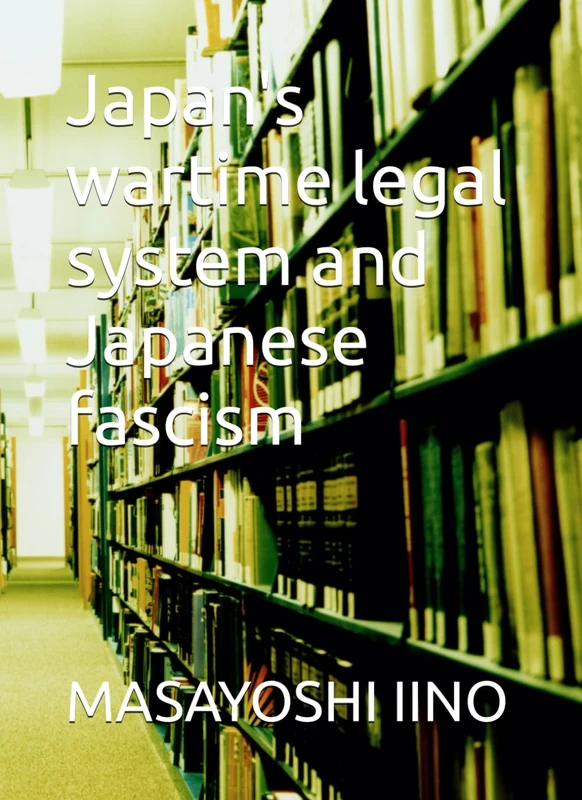 Japan's Wartime Legal System and Japanese Fascism - Book - Image 1