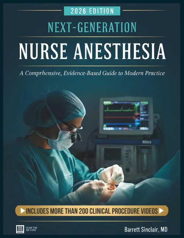 NEXT-GENERATION NURSE ANESTHESIA: A Comprehensive, Evidence-Based Guide to Modern Practice