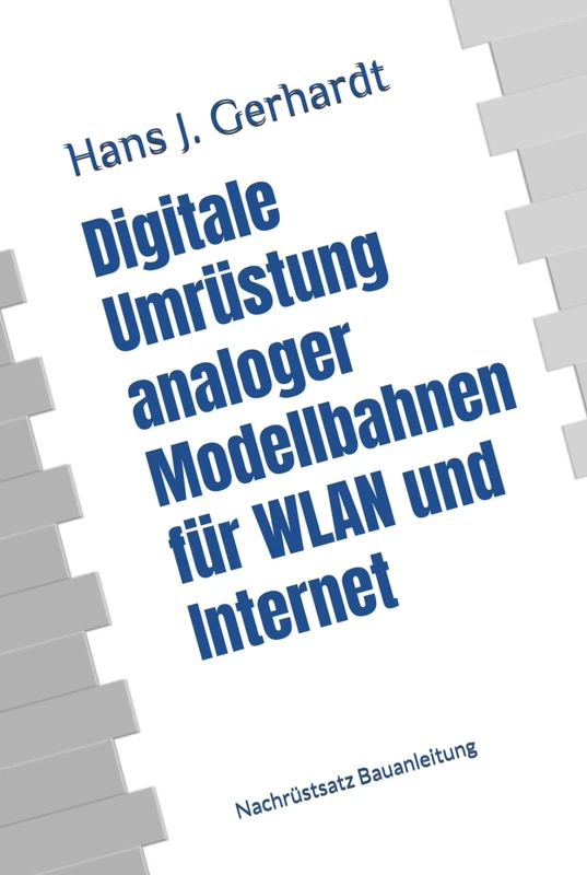 Digitale Umrüstung analoger Modellbahnen für WLAN und Internet: Nachrüstsatz Bauanleitung - Image 1