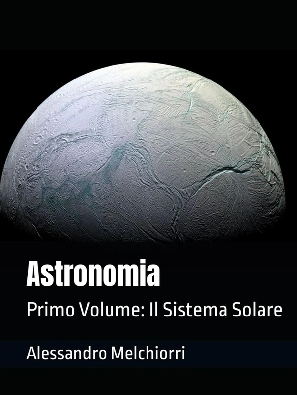 Astronomia: Primo Volume: Il Sistema Solare