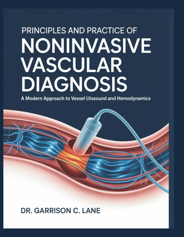 Principles and Practice of Noninvasive Vascular Diagnosis