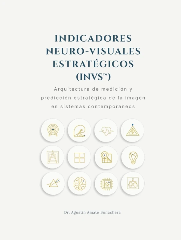 INDICADORES NEURO-VISUALES ESTRATÉGICOS (INVS™): Arquitectura de medición y predicción estratégica de la imagen en sistemas contemporáneos - Image 1