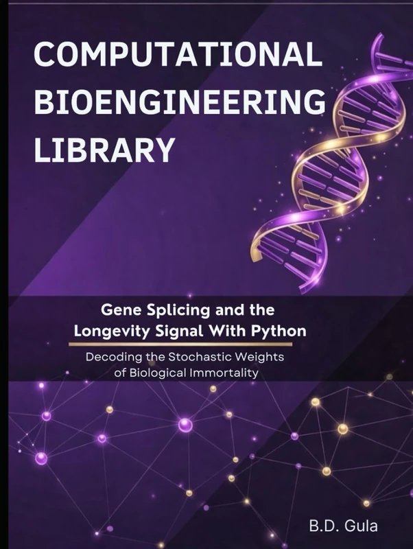 Gene Splicing and the Longevity Signal With Python: Decoding the Stochastic Weights of Biological Immortality (Computational Bioengineering Library) - Image 1