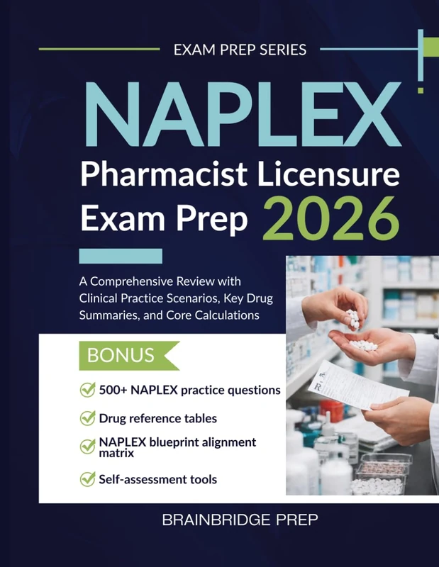 NAPLEX Pharmacist Licensure Exam Prep 2026: A Comprehensive Review with Clinical Practice Scenarios, Key Drug Summaries, and Core Calculations (Exam Prep Series)