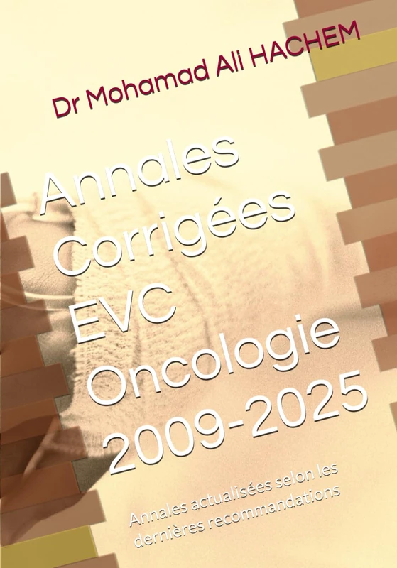 Annales Corrigées EVC Oncologie 2009-2025: Annales actualisées selon les dernières recommandations