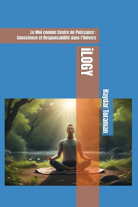 iLOGY: Le Moi comme Centre de Puissance - Philosophical Book