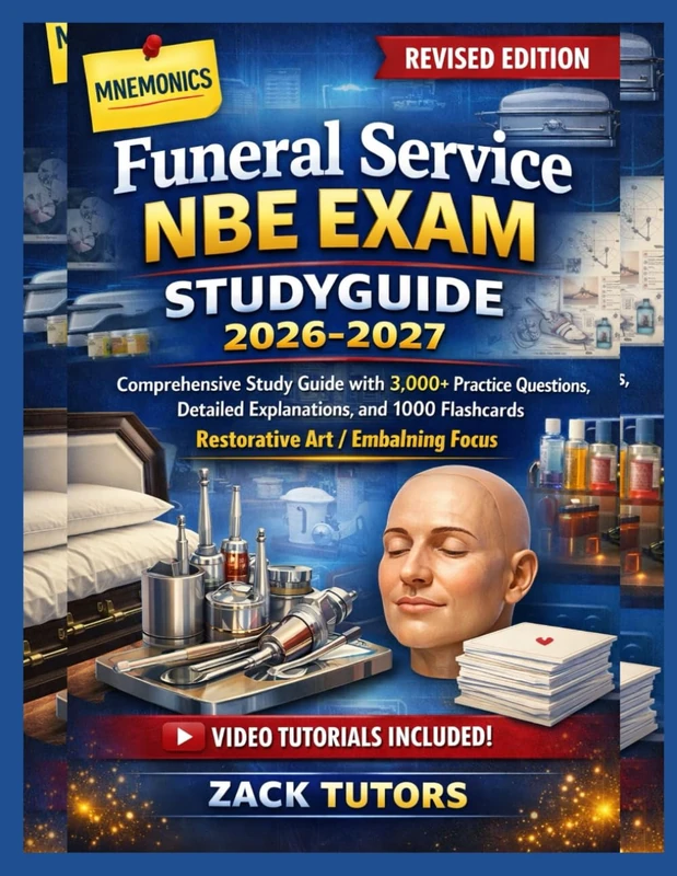 Funeral Service NBE Exam StudyGuide 2026-2027: Comprehensive Study Guide with 3,000+ Practice Questions, Detailed Explanations, and 1000 Flashcards Restorative Art / Embalming Focus