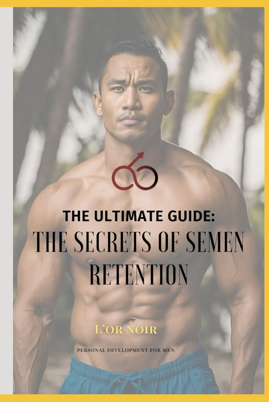 The Secrets of Semen Retention: The ultimate guide: - Image 1