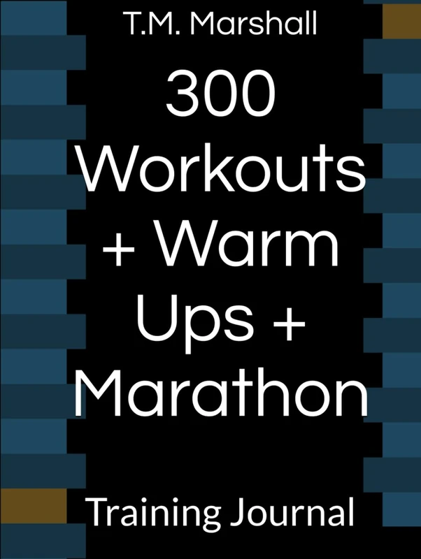 300 Workouts, Warm Ups, and Marathon Training Journal