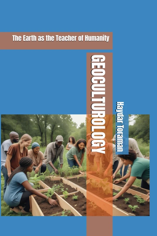 GEOCULTUROLOGY: The Earth as the Teacher of Humanity