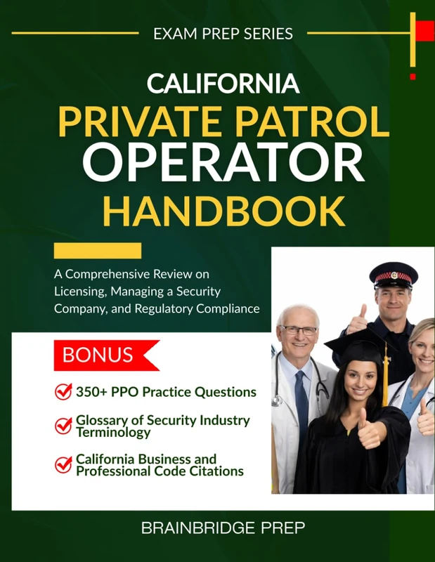 California Private Patrol Operator Handbook: A Comprehensive Review on California PPO Licensing, Managing a Security Company, and Regulatory (Exam Prep Series) - Image 1