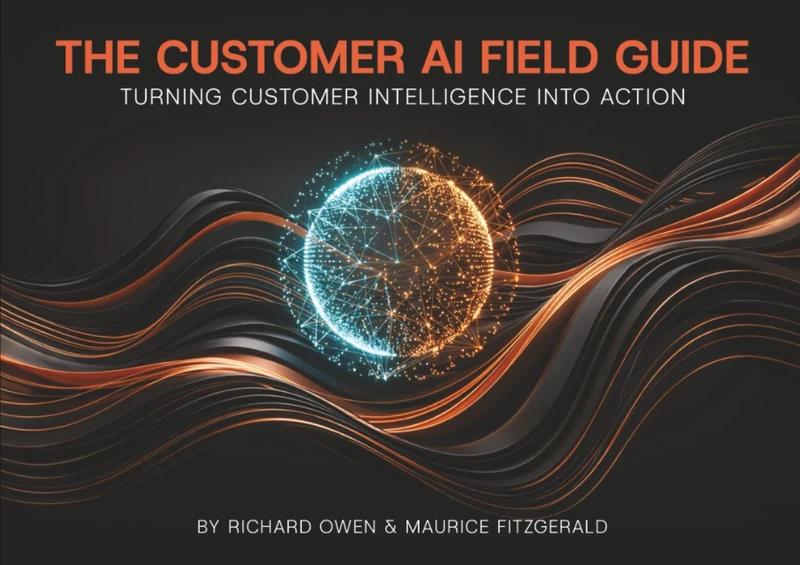 The Customer AI Field Guide: Turning Customer Intelligence into Action