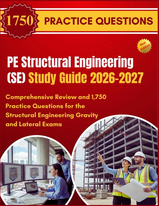 PE Structural Engineering (SE) Study Guide 2026-2027: Comprehensive Review and 1,750 Practice Questions for the Structural Engineering Gravity and Lateral Exams