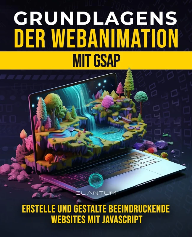 Grundlagen der Webanimation mit GSAP: Erstellen und Gestalten Sie beeindruckende interaktive Websites mit Javascript: Erkunden Sie die ... ansprechende Web-Erlebnisse zu programmieren. - Image 1