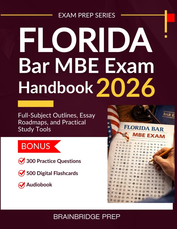 Florida Bar - MBE Exam Handbook 2026: Full-Subject Outlines, Essay Roadmaps, and Practical Study Tools (Exam Prep Series)
